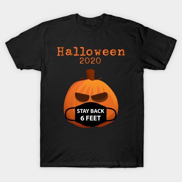 Pumkin wearing Facemask Halloween Stay Back 6 Feet Away T-Shirt by mckinney